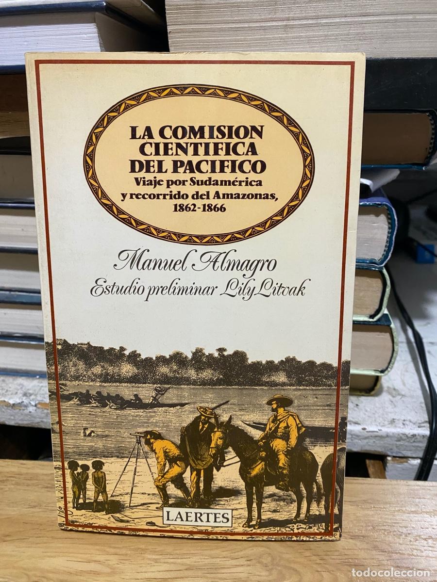 Libros de segunda mano: LA COMISION CIENTIFICA DEL PACIFICO, MANUEL ALMAGRO, EDT. LA ERTES