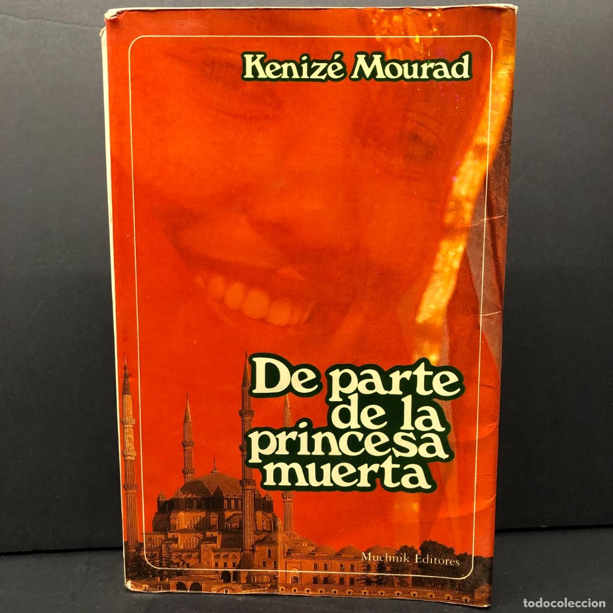 Libros de segunda mano: DE PARTE DE LA PRINCESA MUERTA - KENIZ&Eacute; MOURAD - MUCHNIK EDITORES / 4159
