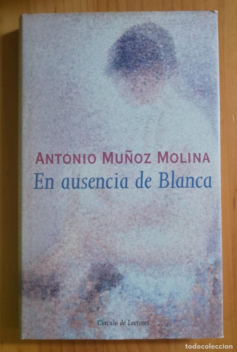 Libros de segunda mano: EN AUSENCIA DE BLANCA - ANTONIO MU&Ntilde;OZ MOLINA