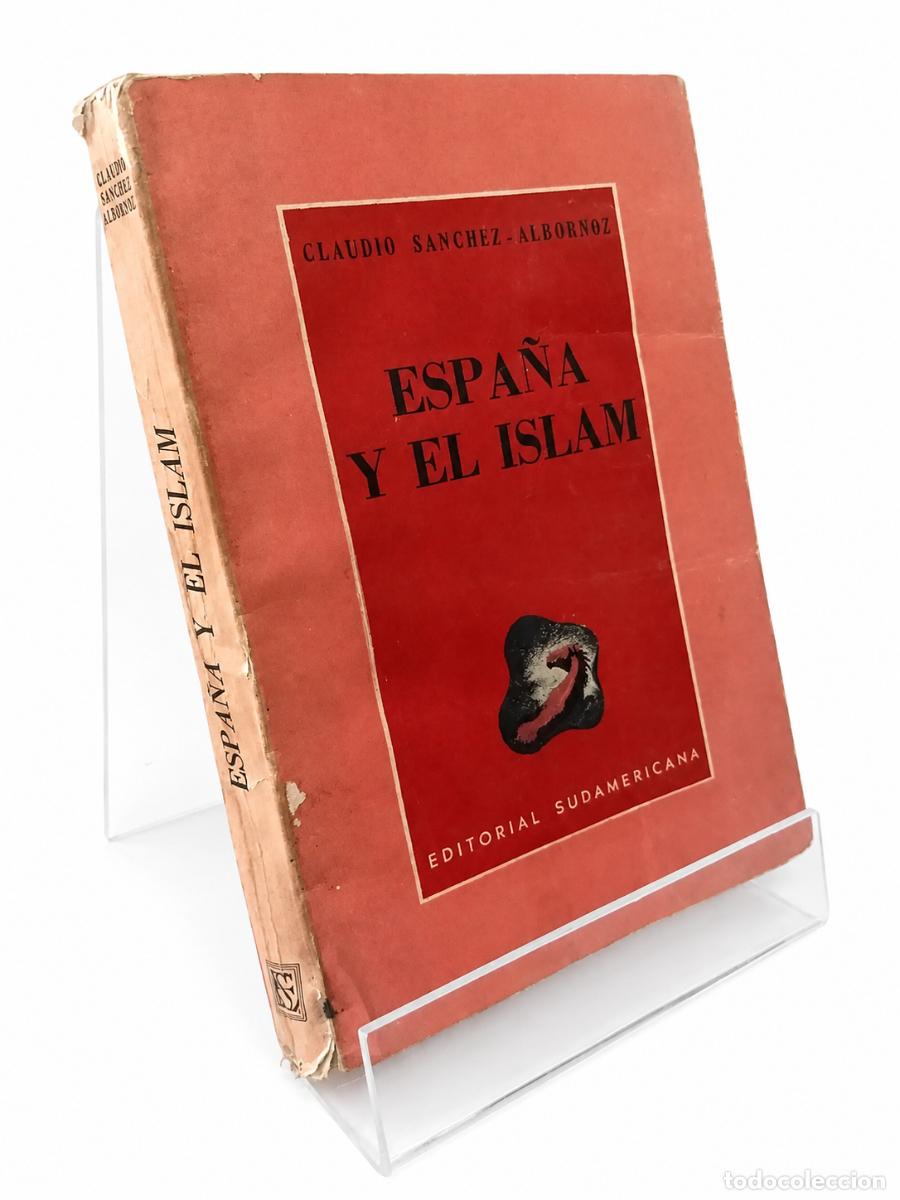 Libros de segunda mano: CLAUDIO S&Aacute;NCHEZ-ALBORNOZ &ndash; ESPA&Ntilde;A Y EL ISLAM &ndash; EDITORIAL SUDAMERICANA &ndash; 1943 LM