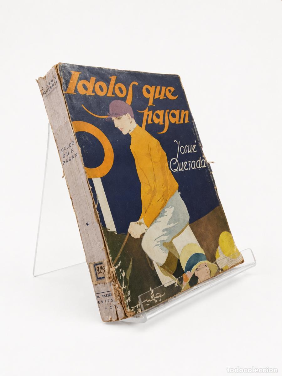 Libros de segunda mano: JOSU&Eacute; QUESADA &ndash; &Iacute;DOLOS QUE PASAN &ndash; M. GLEIZER EDITOR &ndash; 1924 LM