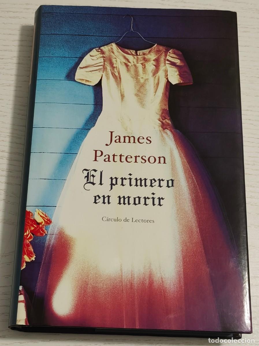 Libri di seconda mano: EL PRIMERO EN MORIR POR JAMES PATTERSON &middot; 324 p&aacute;ginas - C&iacute;rculo de Lectores, 2001