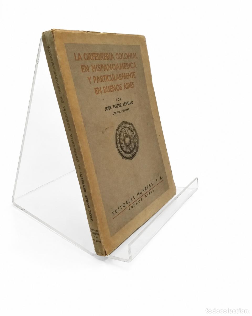 Libros de segunda mano: JOS&Eacute; TORRE REVELLO &ndash; LA ORFEBRER&Iacute;A COLONIAL EN HISPANOAM&Eacute;RICA Y PARTICULARMENTE EN BUENOS AIRES LM