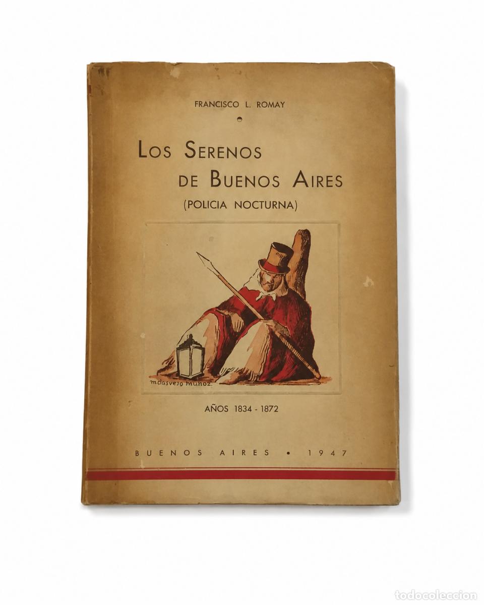 Libros de segunda mano: FRANCISCO L. ROMAY &ndash; LOS SERENOS DE BUENOS AIRES. POLIC&Iacute;A NOCTURNA. A&Ntilde;OS 1834-1872 &ndash; LM