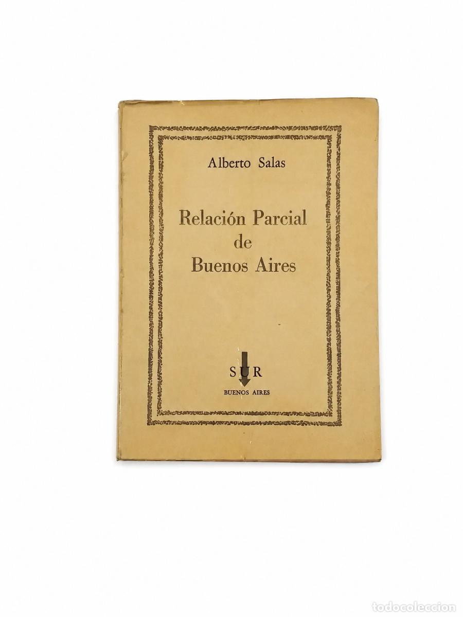 Libros de segunda mano: ALBERTO SALAS &ndash; RELACI&Oacute;N PARCIAL DE BUENOS AIRES &ndash; EDITORIAL SUR &ndash; 1955 LM