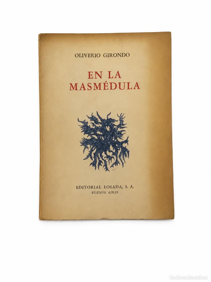 Libros de segunda mano: OLIVERIO GIRONDO &ndash; EN LA MASM&Eacute;DULA &ndash; EDITORIAL LOSADA &ndash; 1956 LM