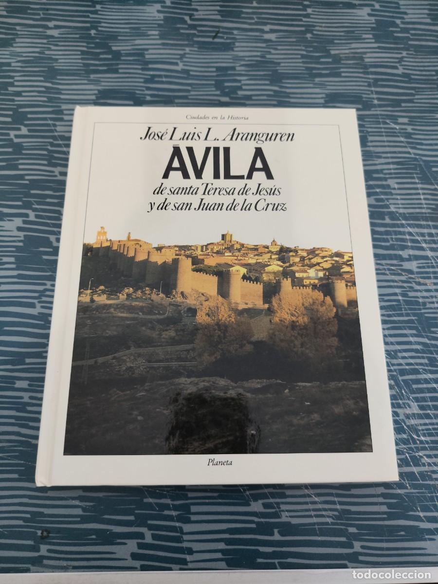 Libros de segunda mano: AVILA DE SANTA TERESA DE JESUS Y DE SAN JUAN DE LA CRUZ,JOSE LUIS L.ARANGUREN, PLANETA,1993,119 PAG.