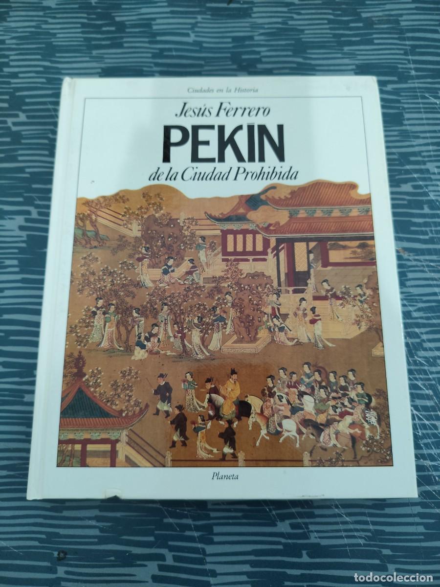 Libros de segunda mano: PEKIN DE LA CIUDAD PROHIBIDA, JES&Uacute;S FERRERO, PLANETA EDITORIAL,1991,151 P&Aacute;G.