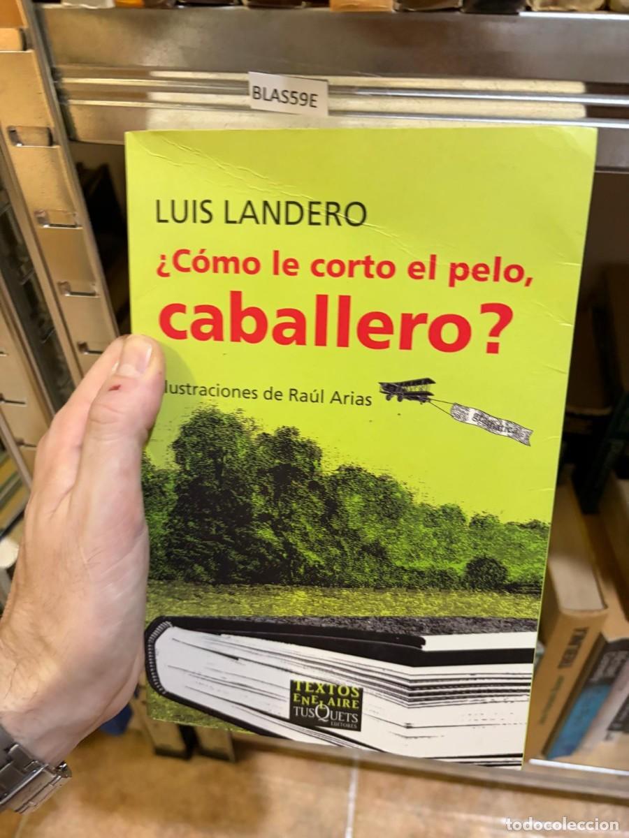 Libros de segunda mano: BLAS59E Luis Landero, &iquest;C&oacute;mo le corto el pelo, caballero?, ilustraciones de Ra&uacute;l Arias, Tusquets Edit