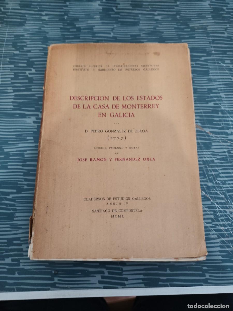 Libros de segunda mano: DESCRIPCI&Oacute;N DE LOS ESTADOS DE LA CASA DE MONTERREY EN GALICIA, PEDRO GONZ&Aacute;LEZ DE ULLOA,1950,290 P&Aacute;G.