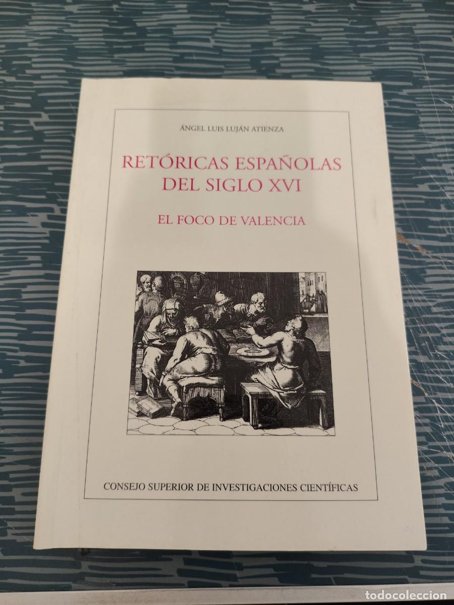 Libros de segunda mano: RETORICAS ESPA&Ntilde;OLAS DEL SIGLO XVI,EL FOCO DE VALENCIA, ANGEL LUIS LUJAN,1999,331 P&Aacute;G.