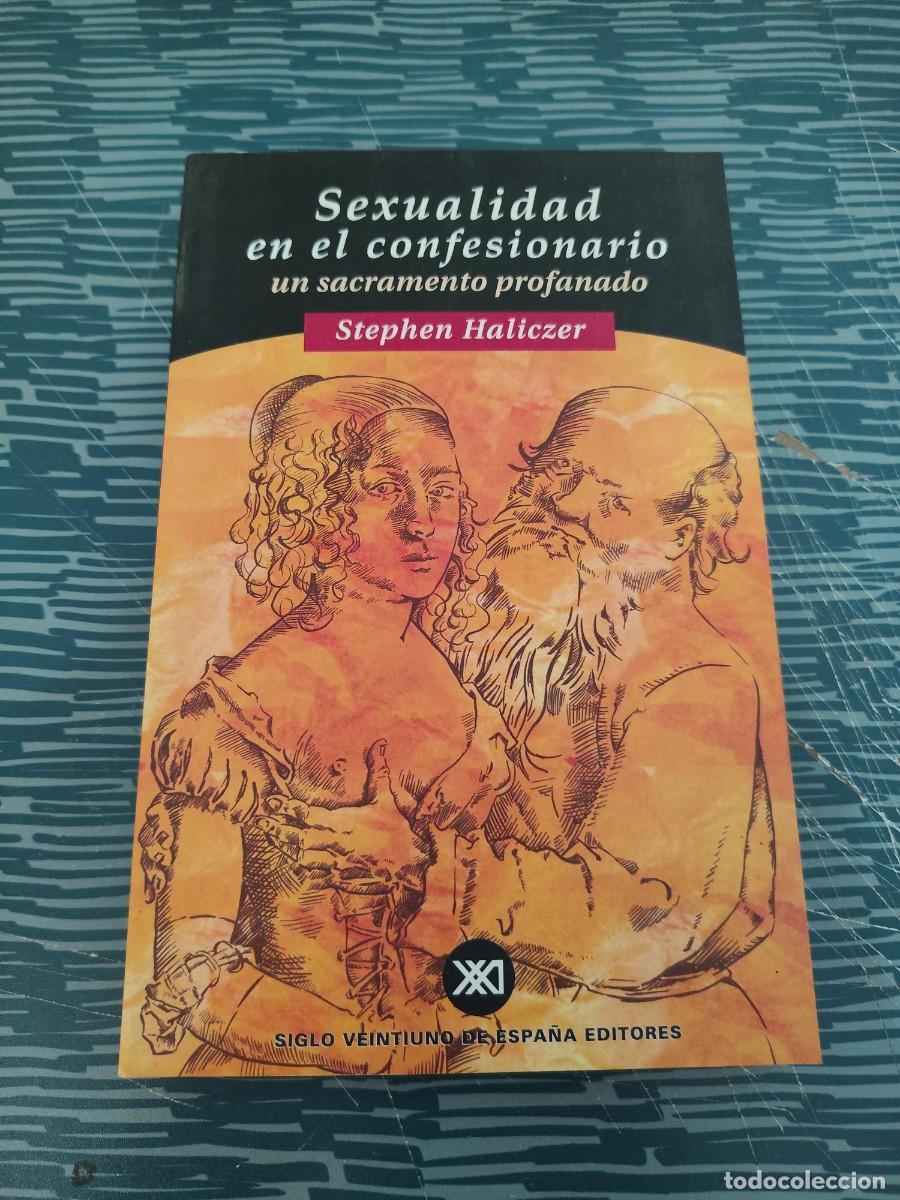 Libros de segunda mano: SEXUALIDAD EN EL CONFESIONARIO,UN SACRAMENTO PROFANADO, STEPHEN HALICZER,SIGLO XXI EDIC,1998,323 P&Aacute;G