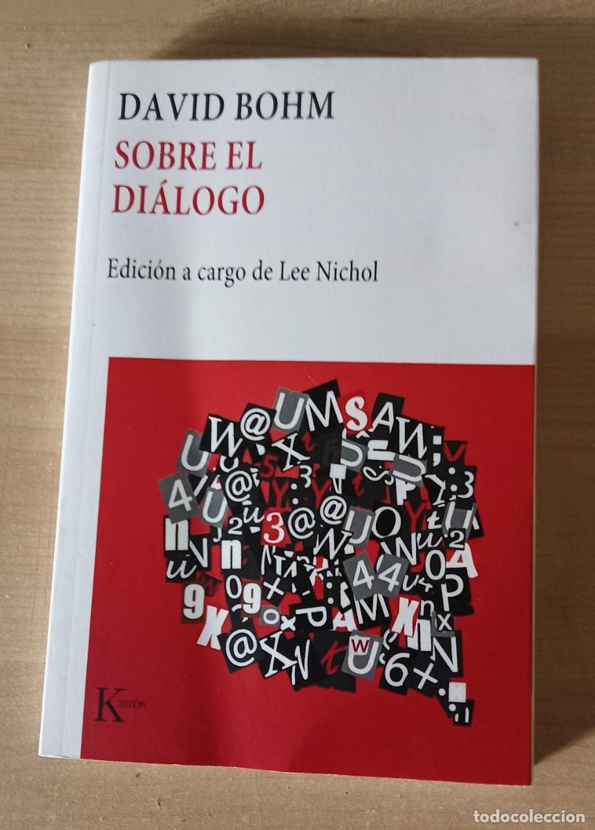 Libros de segunda mano: SOBRE EL DIALOGO. DAVID BOHM . edicion Lee Nichol. Kairos, 2019