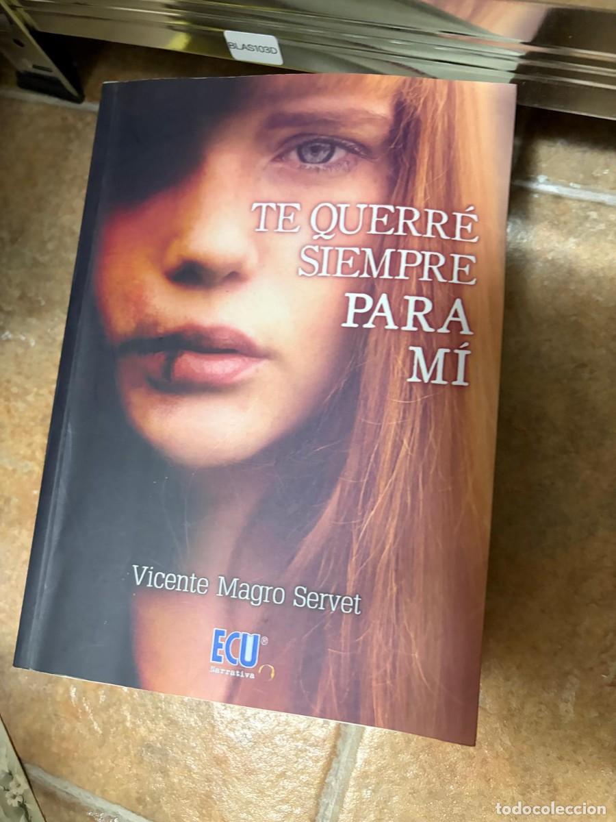 Libros de segunda mano: BLAS103D Vicente Magro Servet, Te querr&eacute; siempre para m&iacute;, ECU Narrativa