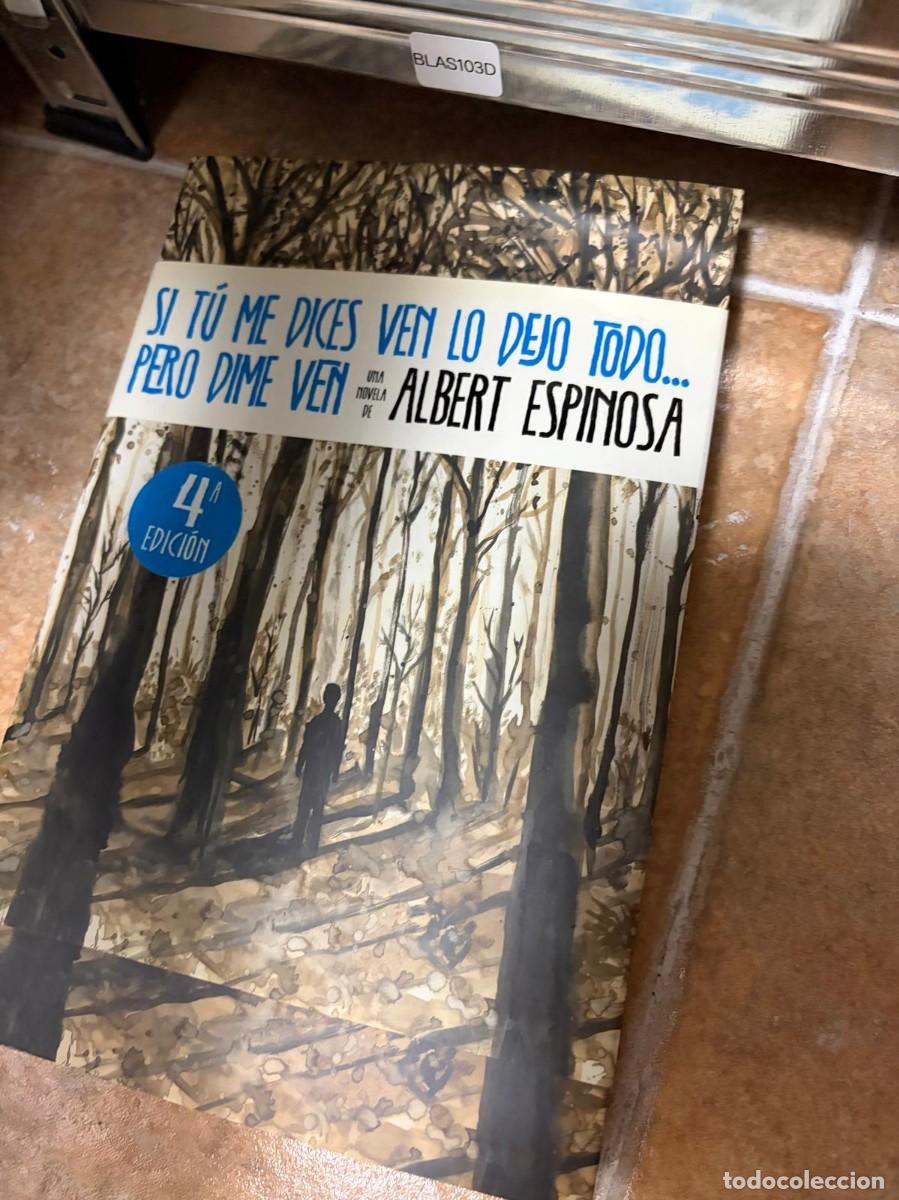 Libros de segunda mano: BLAS103D Albert Espinosa, Si t&uacute; me dices ven lo dejo todo... pero dime ven