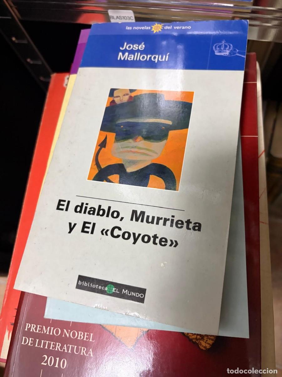 Libros de segunda mano: BLAS103C El diablo, Murrieta y El &laquo;Coyote&raquo; Jos&eacute; Mallorqu&iacute; Biblioteca El Mundo
