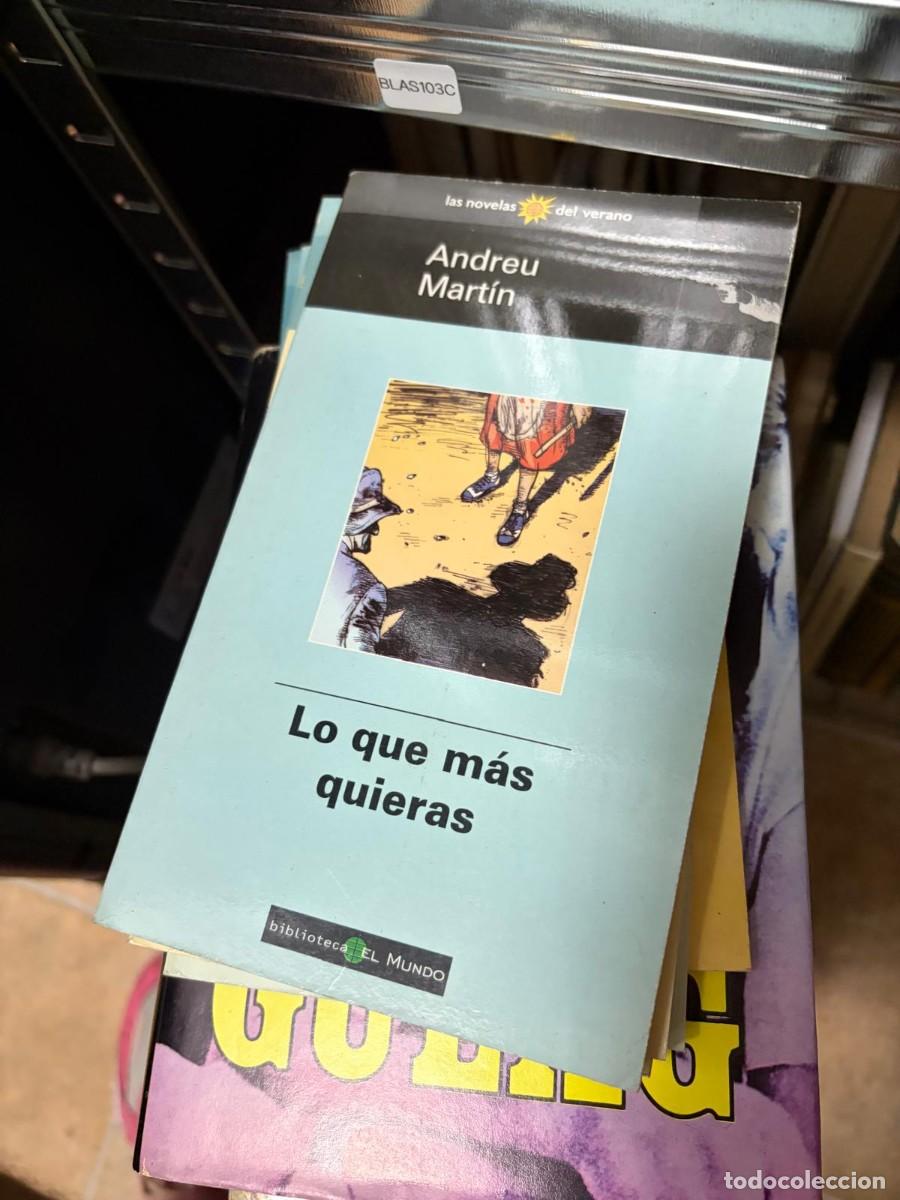 Libros de segunda mano: BLAS103C Lo que m&aacute;s quieras &mdash; Andreu Mart&iacute;n &mdash; Biblioteca El Mundo
