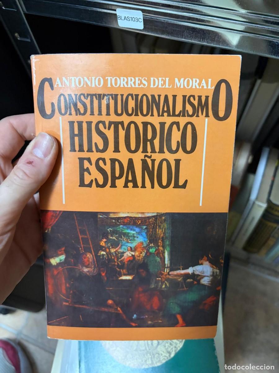 Libros de segunda mano: BLAS103C Constitucionalismo hist&oacute;rico espa&ntilde;ol &mdash; Antonio Torres del Moral &mdash;