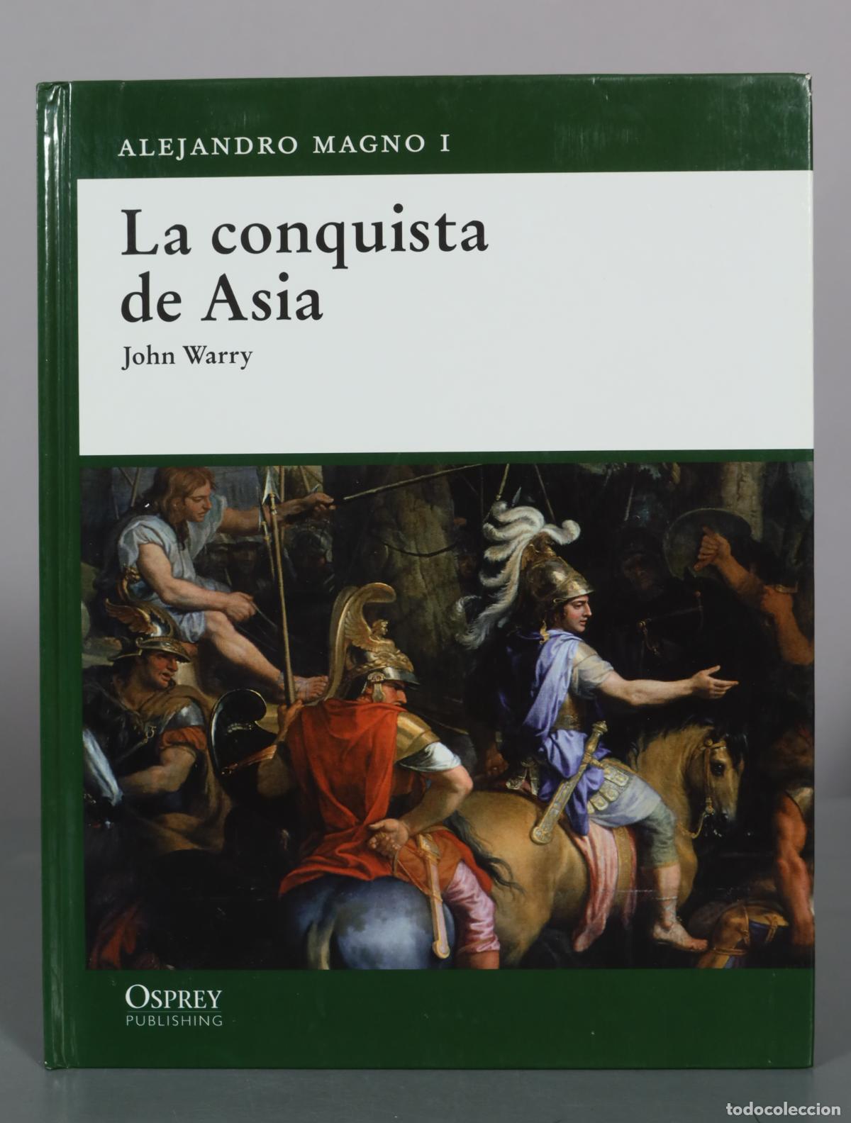 Libros de segunda mano: Alejandro Magno I - La conquista de Asia - John Warry - Osprey Publishing