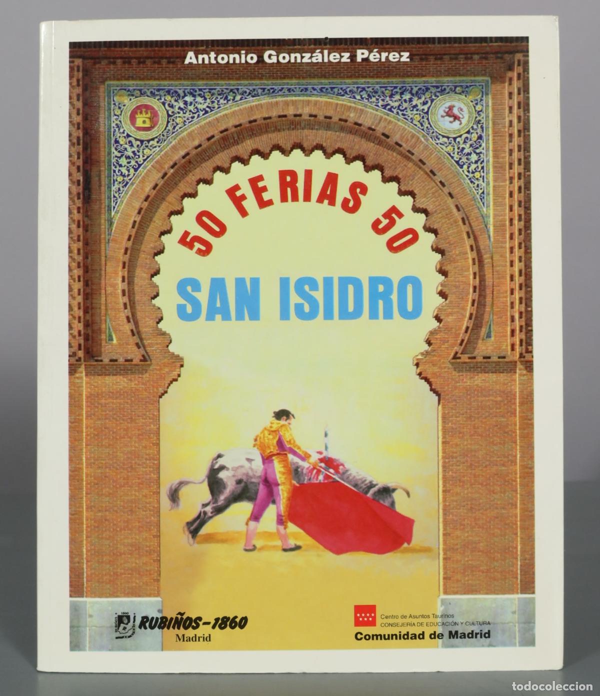 Libros de segunda mano: 50 Ferias 50 San Isidro - Antonio Gonz&aacute;lez P&eacute;rez - Rubi&ntilde;os-1860