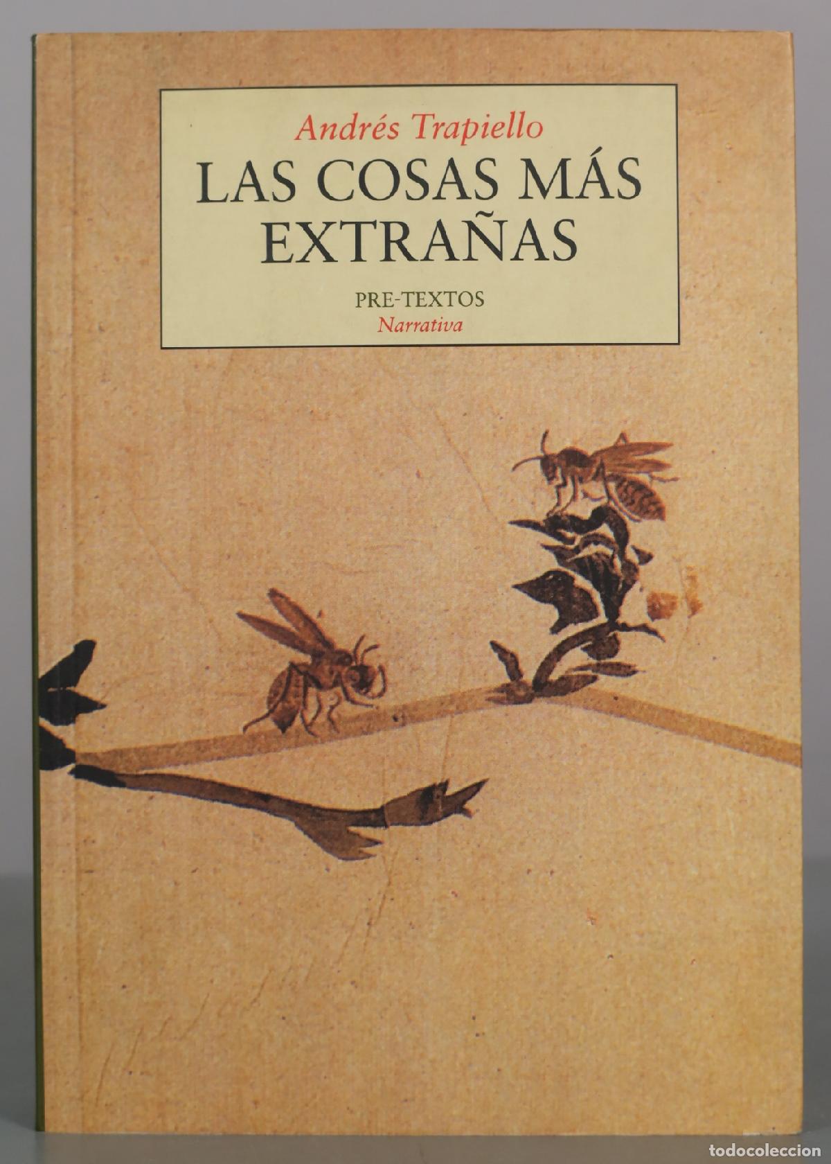 Libros de segunda mano: Las cosas m&aacute;s extra&ntilde;as - Andr&eacute;s Trapiello - Editorial Pre-Textos