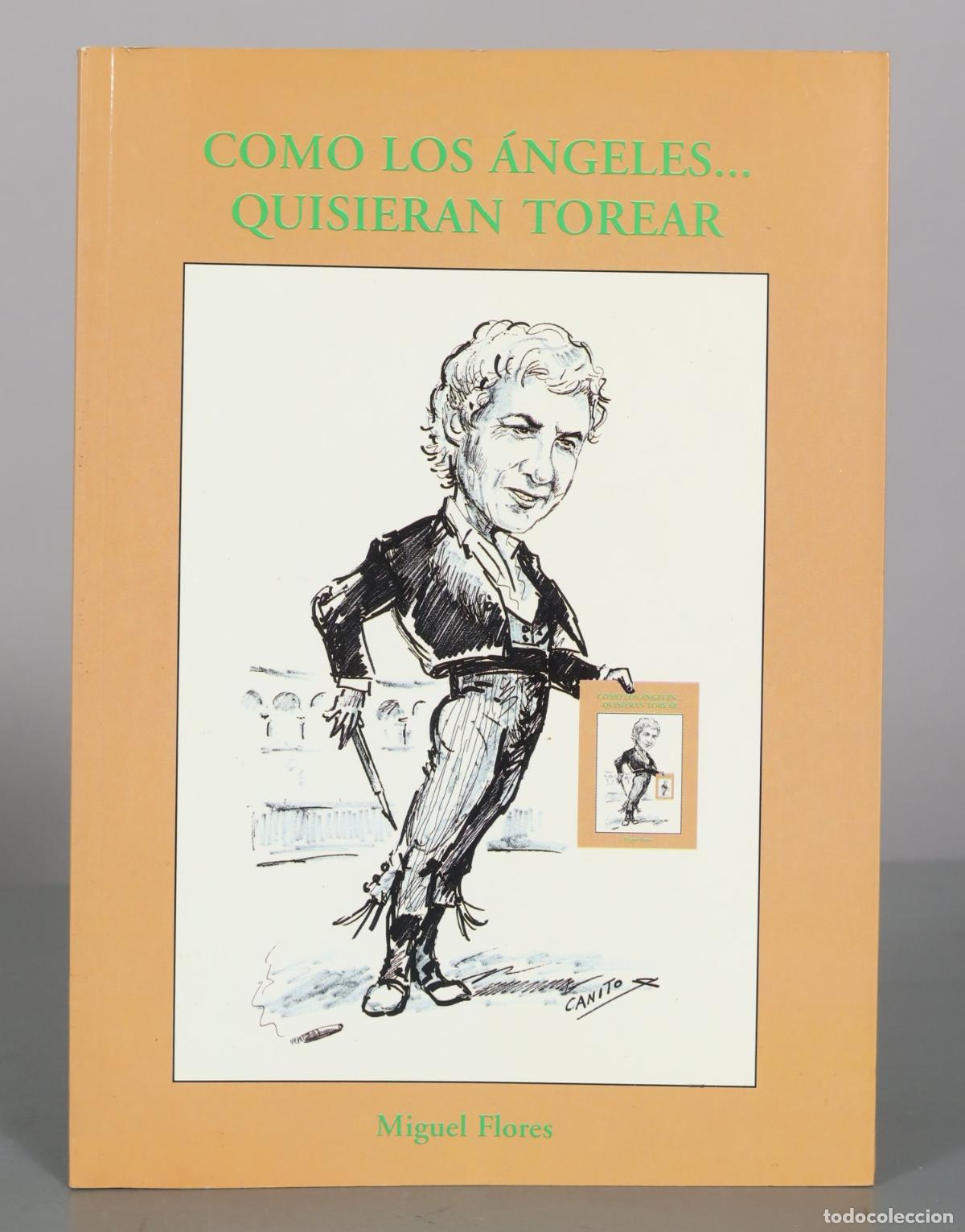 Livres d'occasion: Como los &aacute;ngeles quisieran torear - Miguel Flores - Dibujos C&eacute;sar Palacios DEDICADO AUTOGRAFO AUTOR