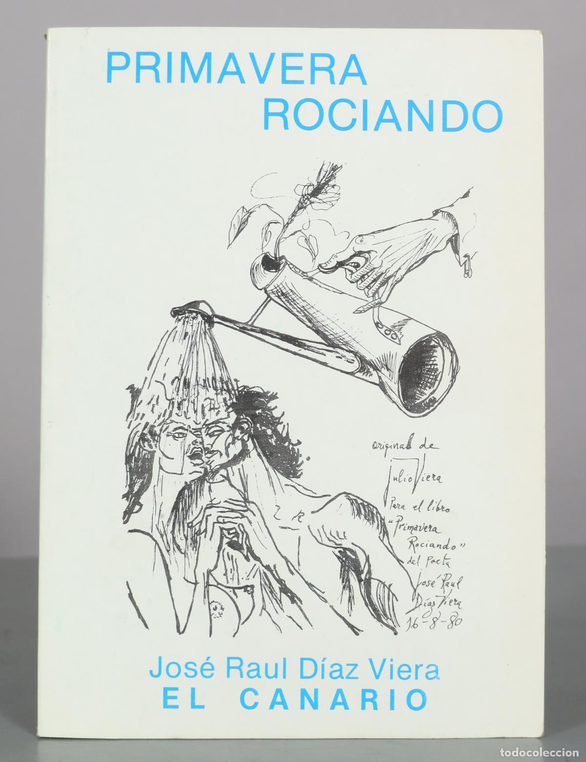 Libros de segunda mano: Primavera rociando - Jos&eacute; Ra&uacute;l D&iacute;az Viera El Canario DEDICADO AUTOGRAFO AUTOR