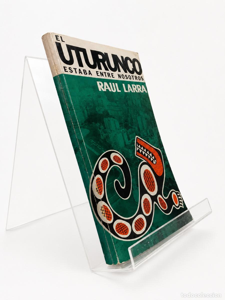 Libros de segunda mano: RA&Uacute;L LARRA &ndash; EL UTURUNCO ESTABA ENTRE NOSOTROS &ndash; PE&Ntilde;A LILLO &ndash; 1968 LM