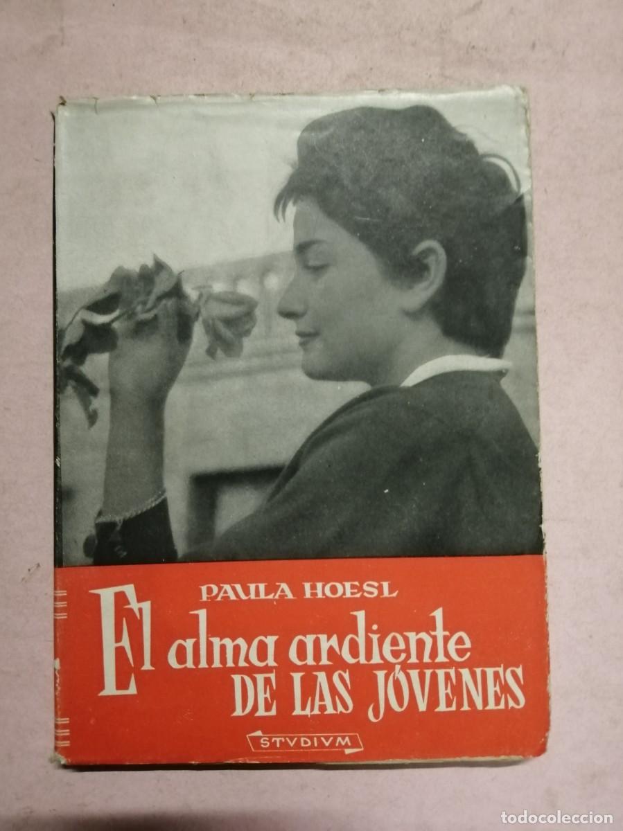 Libros de segunda mano: EL ALMA ARDIENTE DE LAS JOVENES (PAULA HOESL)