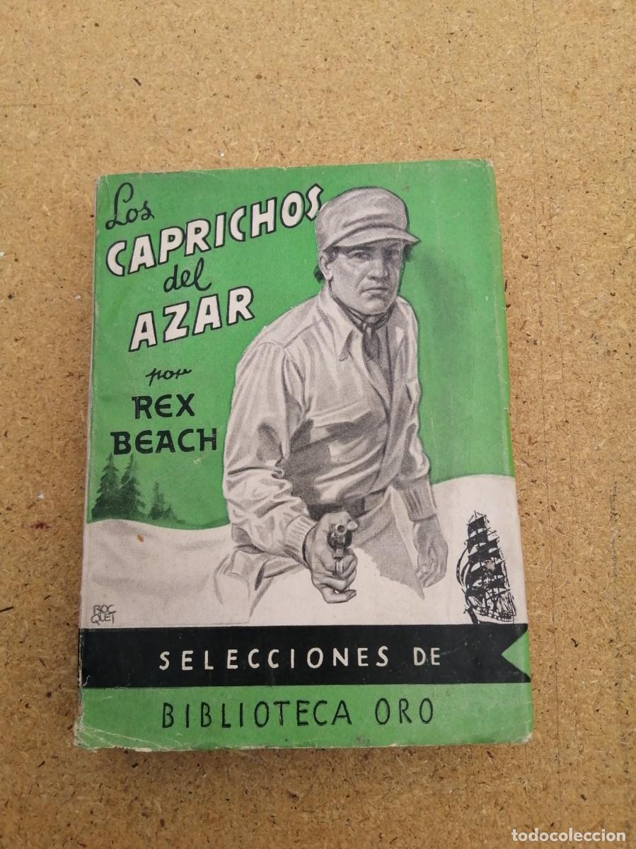 Libros de segunda mano: LOS CAPRICHOS DEL AZAR (REX BEACH)