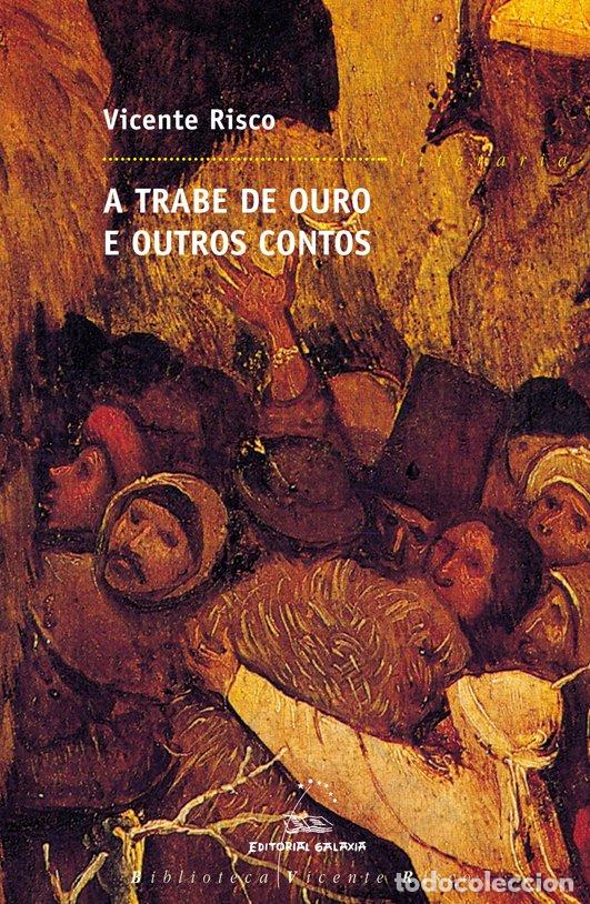 Libros de segunda mano: Trabe de Ouro, A. e Outros Contos - Vicente Risco - Editorial Galaxia - Biblioteca Vicente Risco, N&ordm;