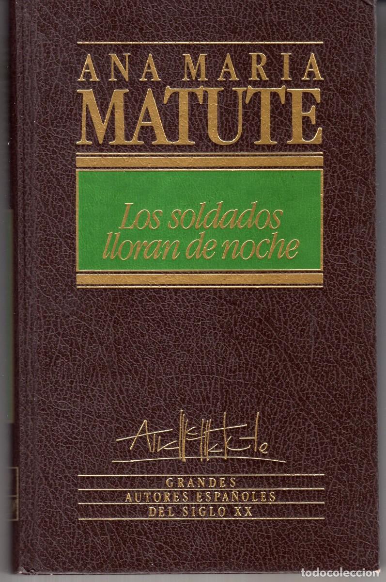Libros de segunda mano: LOS SOLDADOS LLORAN DE NOCHE (ANA MARIA MATUTE) ED. ORBIS - CARTONE - BUEN ESTADO - OFI15J