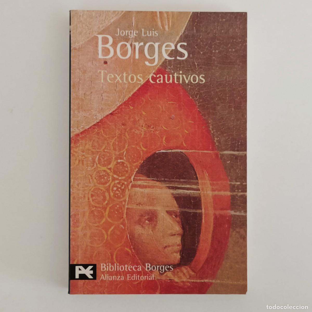Libros de segunda mano: Textos cautivos. Jorge Luis Borges. Alianza Biblioteca de autor BA0024
