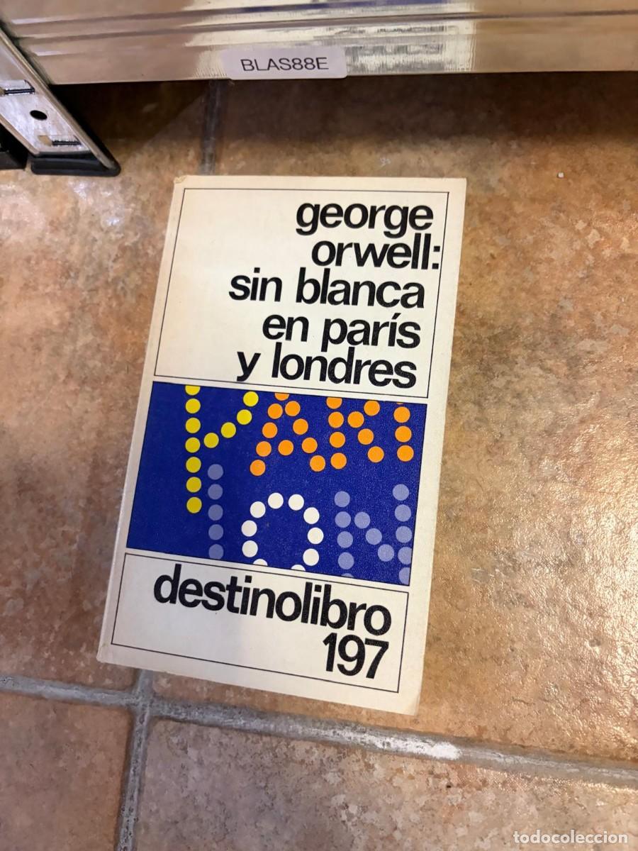 Libros de segunda mano: BLAS88E Sin blanca en Par&iacute;s y Londres &mdash; George Orwell &mdash; Destino Libro 197