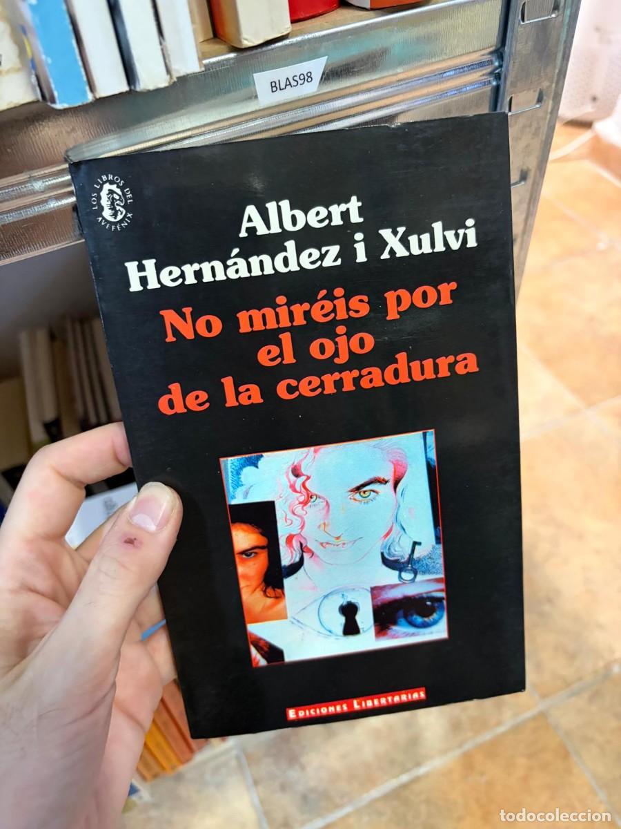 Libros de segunda mano: BLAS98 Albert Hern&aacute;ndez i Xulvi No mir&eacute;is por el ojo de la cerradura Ediciones Libertarias