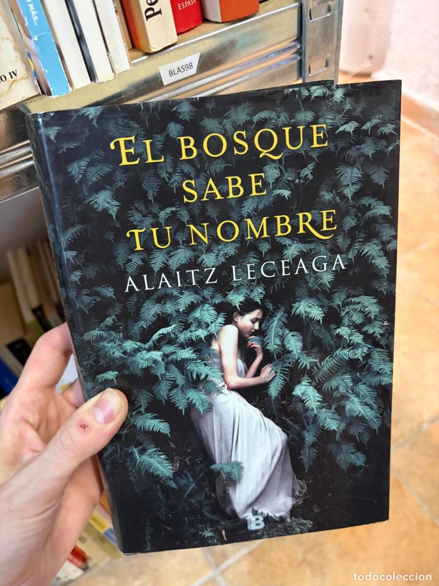 Libros de segunda mano: BLAS98 Alaitz Leceaga El bosque sabe tu nombre Ediciones B