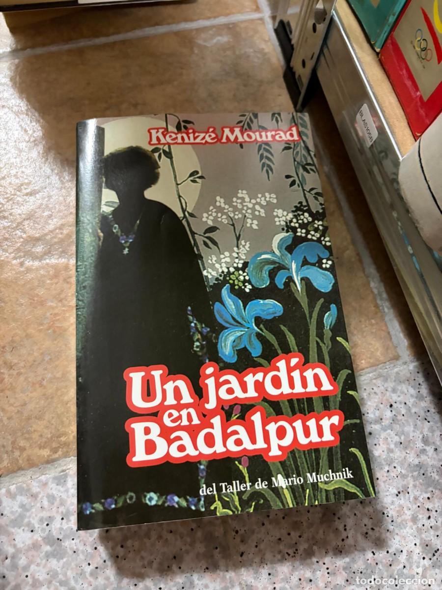 Libros de segunda mano: BLAS10SB KENIZ&Eacute; MOURAD UN JARD&Iacute;N EN BADALPUR DEL TALLER DE MARIO MUCHNIK