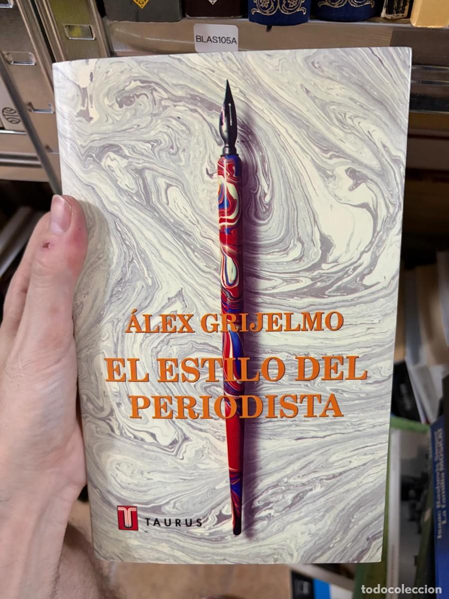 Libros de segunda mano: BLAS105A &Aacute;lex Grijelmo, El estilo del periodista, Taurus