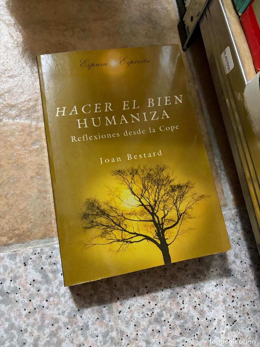 Libros de segunda mano: BLAS105B Joan Bestard, Hacer el bien humaniza. Reflexiones desde la Cope, Espasa
