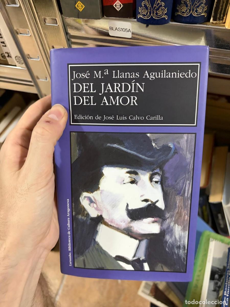 Libros de segunda mano: BLAS105A Jos&eacute; M.&ordf; Llanas Aguilaniedo &mdash; Del jard&iacute;n del amor &mdash; Biblioteca de Cultura Aragonesa