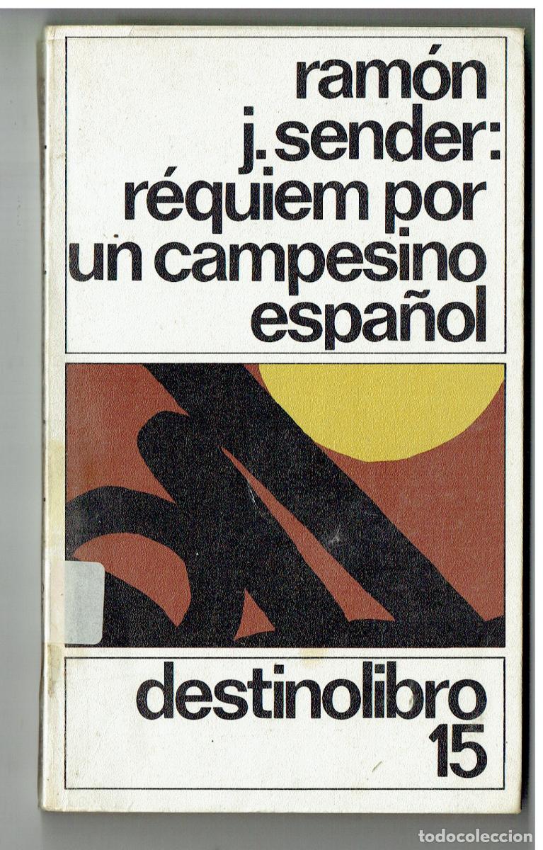 Libros de segunda mano: RAM&Oacute;N J. SENDER. REQUI&Eacute;N POR UN CAMPESINO ESPA&Ntilde;OL. DESTINOLIBRO, N&ordm; 15. 1977. (ST/PR6)