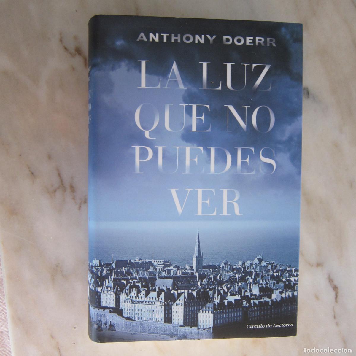 Libros de segunda mano: LA LUZ QUE NO PUEDES VER - ANTHONY DOERR (C&Iacute;RCULO DE LECTORES) NOVELA