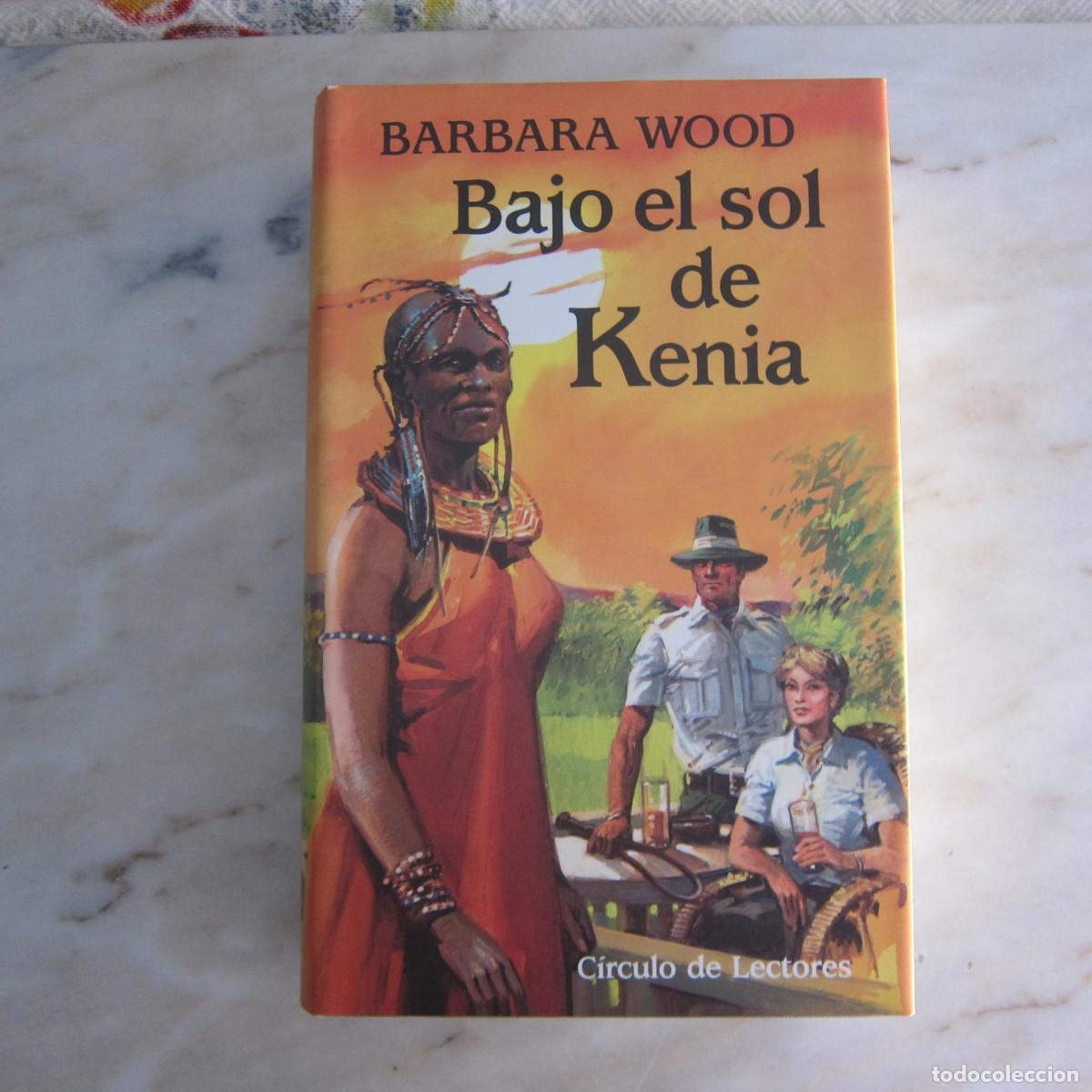 Libros de segunda mano: BAJO EL SOL DE KENIA - BARBARA WOOD (C&Iacute;RCULO DE LECTORES) NOVELA