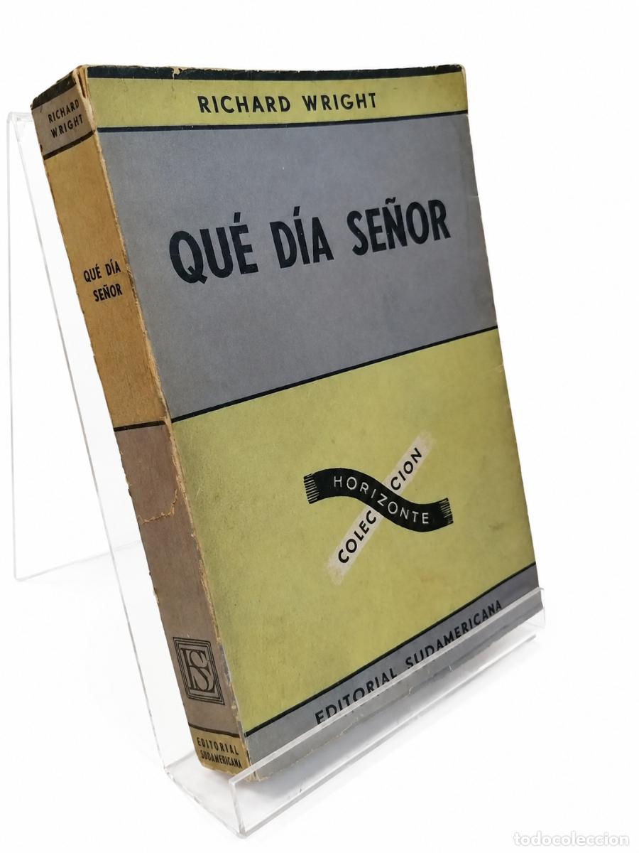 Libros de segunda mano: RICHARD WRIGHT &ndash; QU&Eacute; D&Iacute;A SE&Ntilde;OR &ndash; EDITORIAL SUDAMERICANA &ndash; COLECCI&Oacute;N HORIZONTE LM