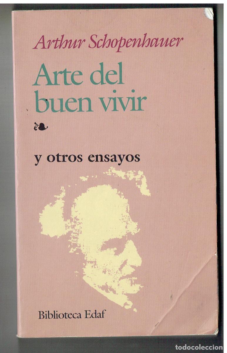 Libros de segunda mano: ARTHUR SCHOPENHAUER. ARTE DEL BUEN VIVIR Y OTROS ENSAYOS. BLCA. EDAF. 2001. (ST/PR6)