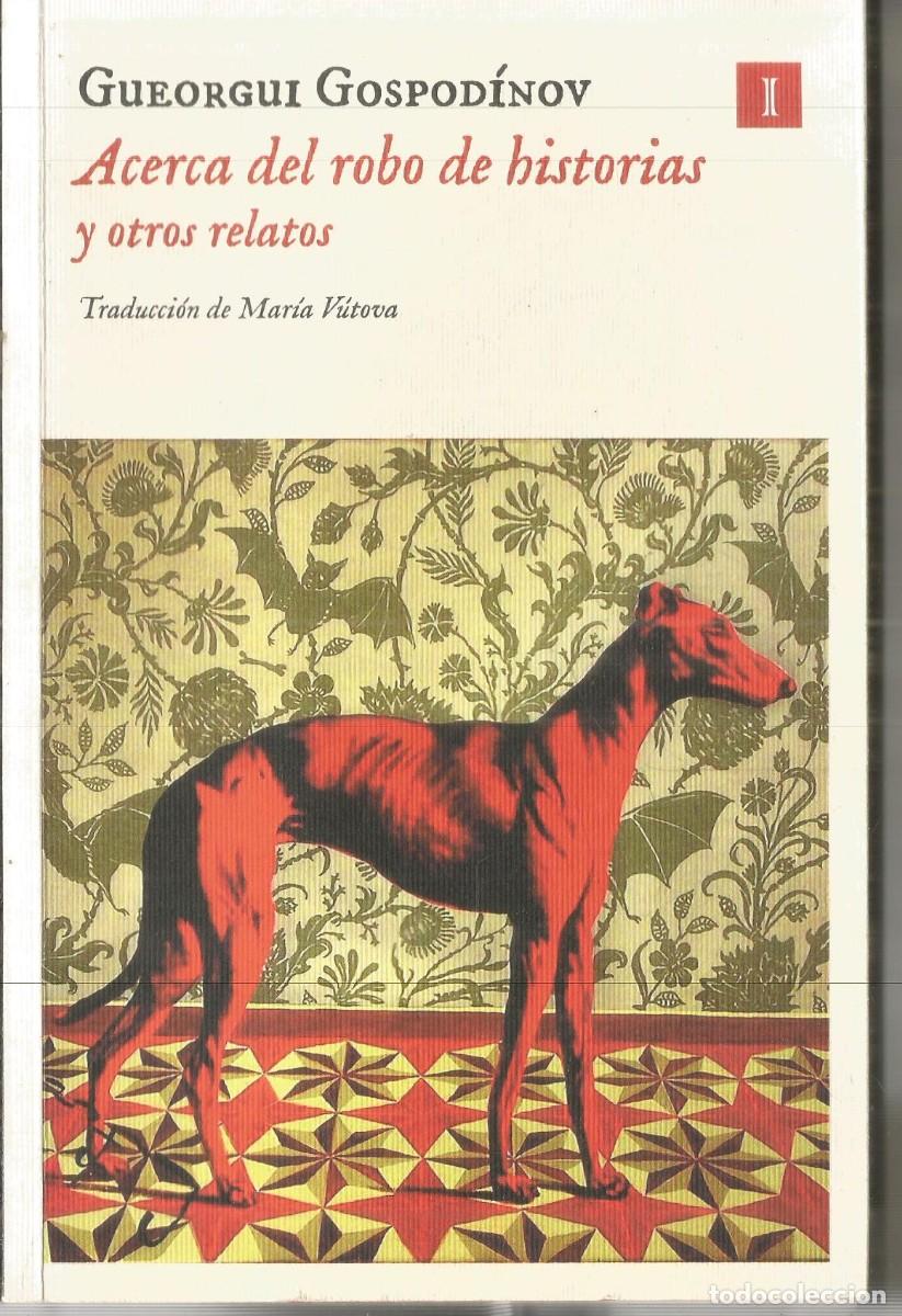 Libros de segunda mano: GUEORGUI GOSPODINOV. ACERCA DEL ROBO DE HISTORIAS Y OTROS RELATOS. IMPEDIMENTA. PRIMERA EDICION