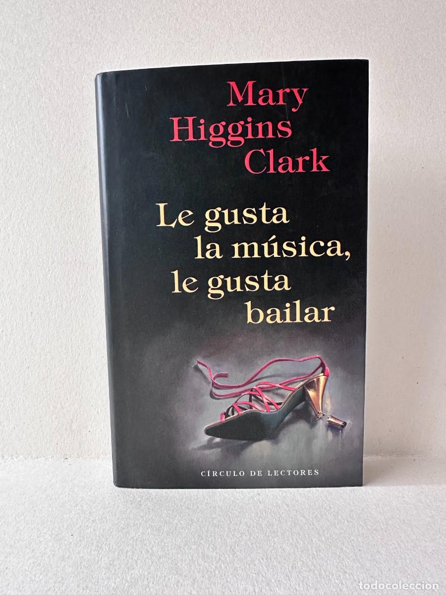 Libros de segunda mano: Le gusta la m&uacute;sica, le gusta bailar ( Mary Higgins Clark)