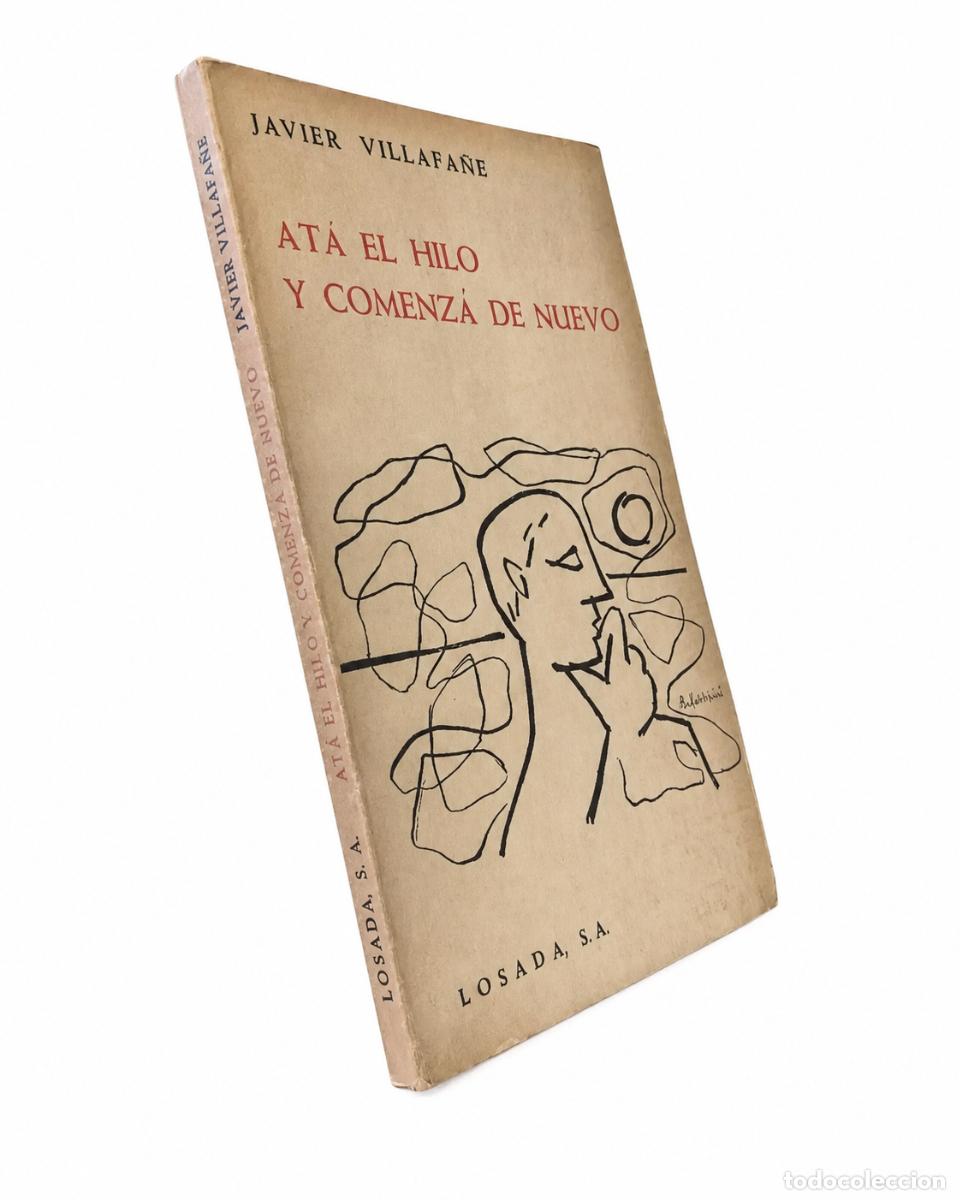 Libros de segunda mano: JAVIER VILLAFA&Ntilde;E &ndash; AT&Aacute; EL HILO Y COMENZ&Aacute; DE NUEVO &ndash; LOSADA S. A. &ndash; LM