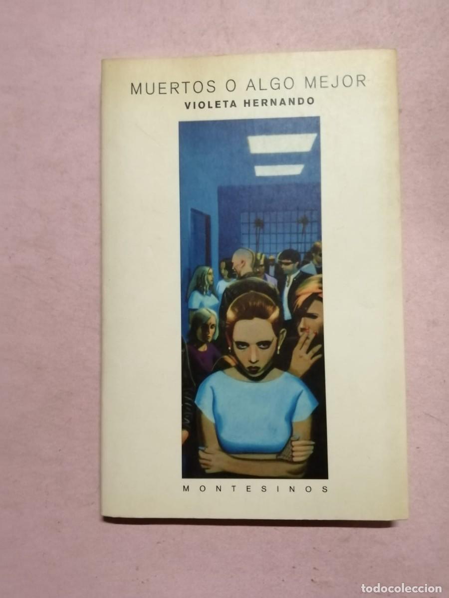 Libros de segunda mano: MUERTOS O ALGO MEJOR (VIOLETA HERNANDO)