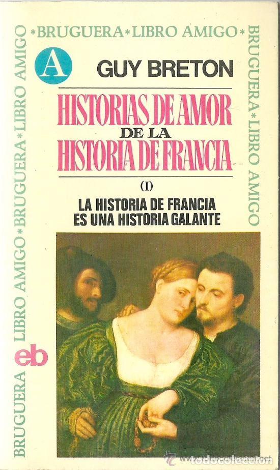 Libros de segunda mano: Historias de amor de la historia de Francia I : La historia de Francia es una historia galante.